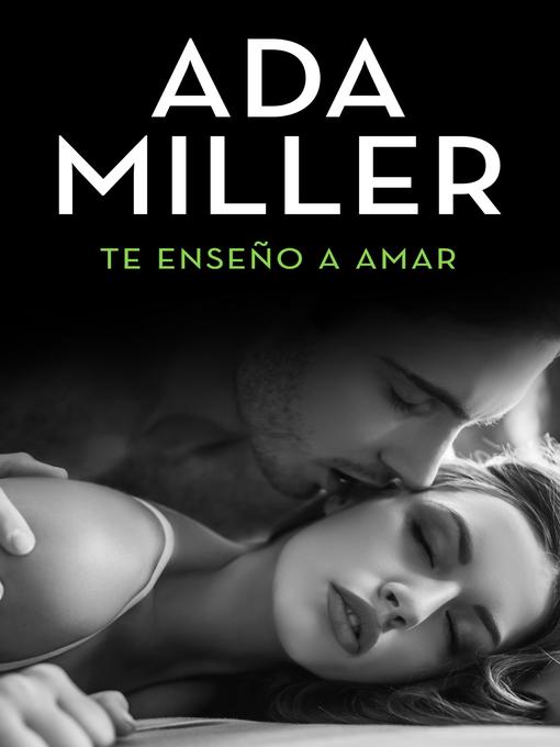 Title details for Te enseño a amar by Ada Miller - Available